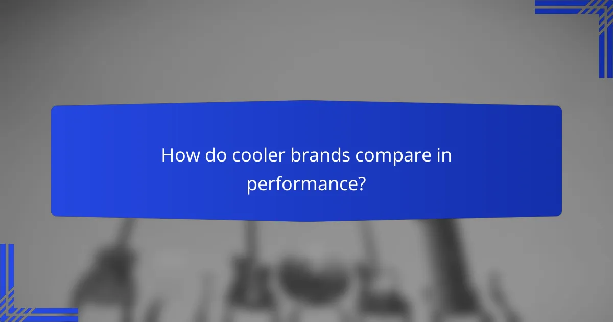 How do cooler brands compare in performance?