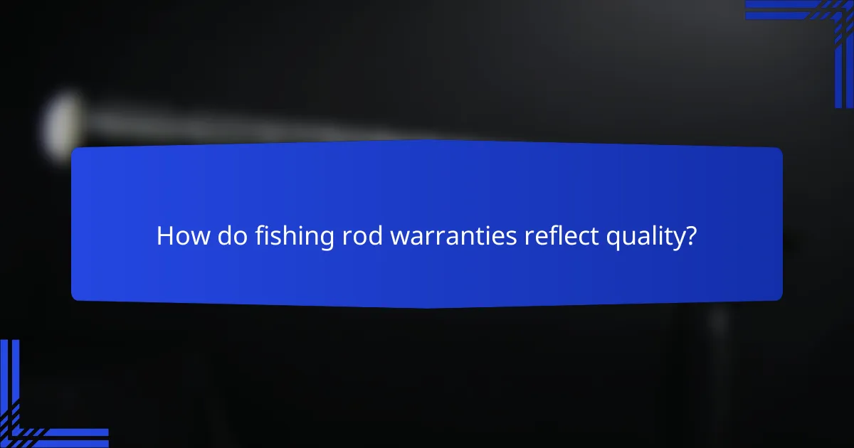 How do fishing rod warranties reflect quality?