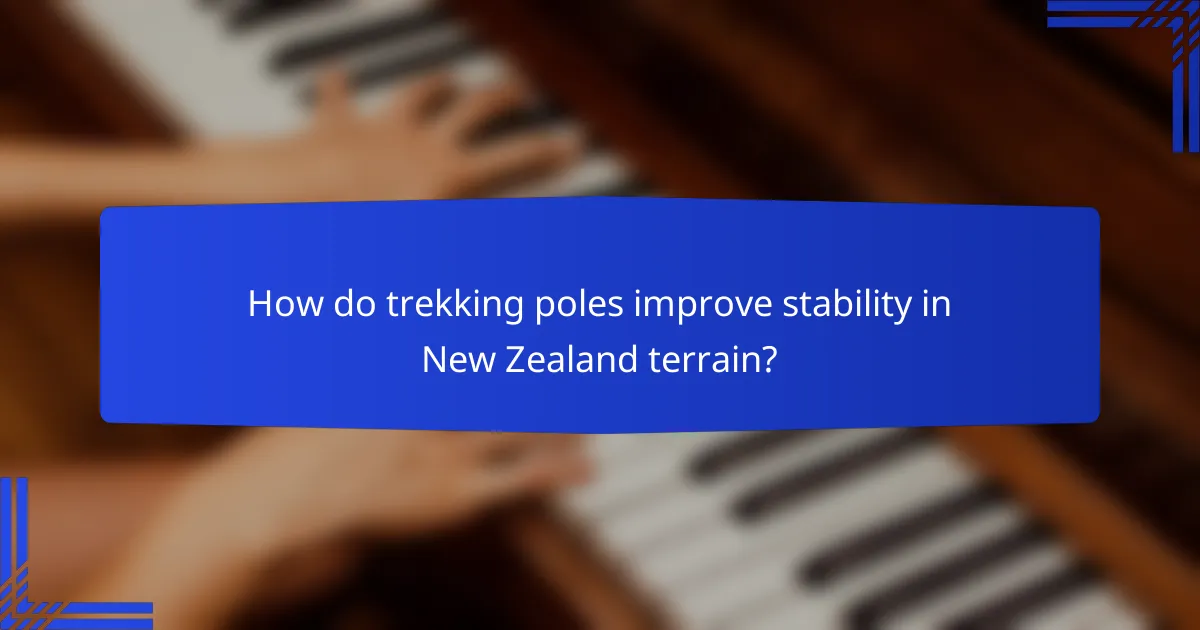 How do trekking poles improve stability in New Zealand terrain?