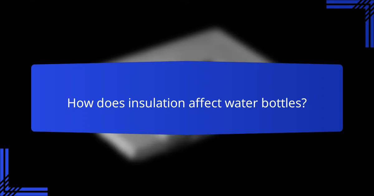 How does insulation affect water bottles?