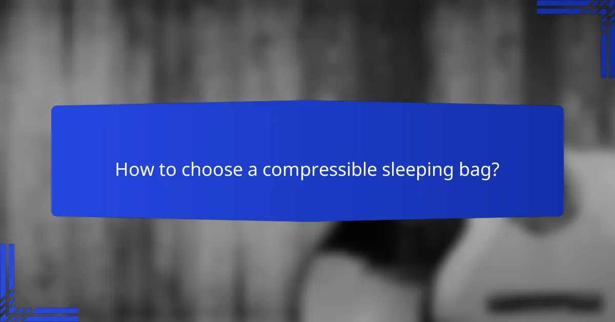 How to choose a compressible sleeping bag?