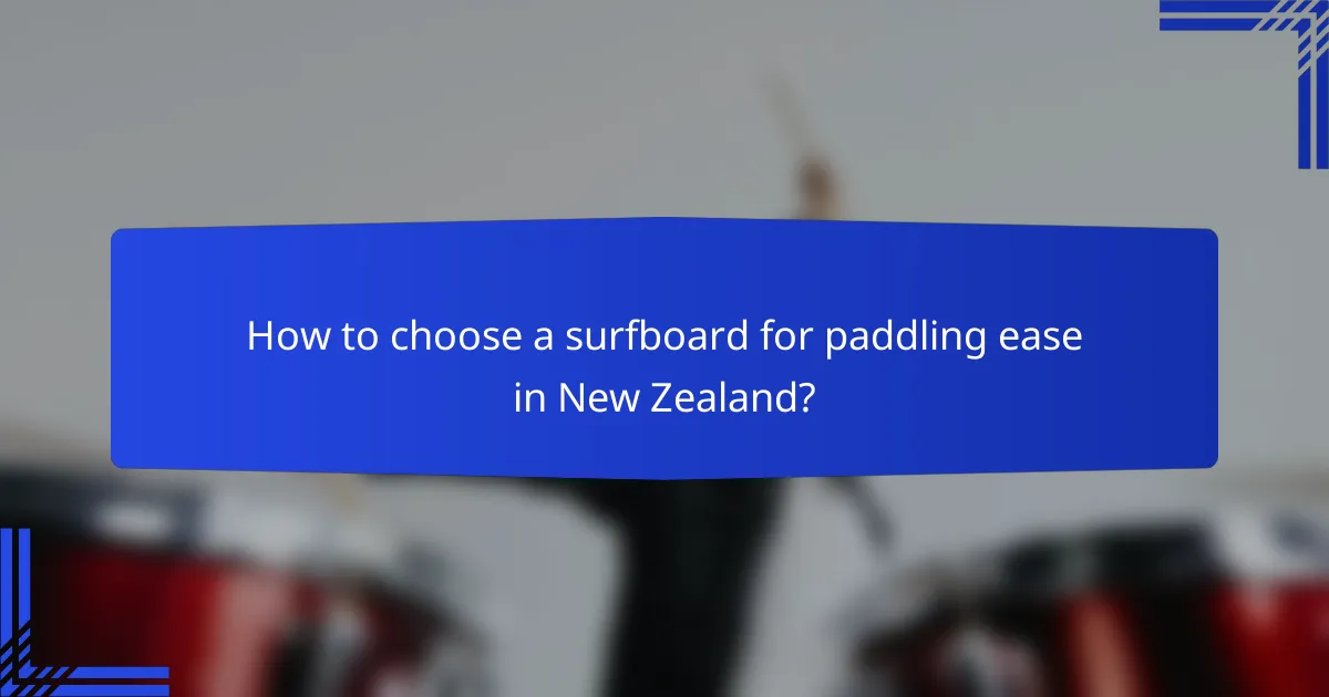 How to choose a surfboard for paddling ease in New Zealand?