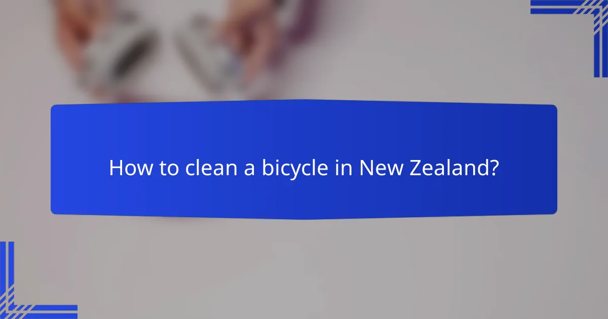 How to clean a bicycle in New Zealand?