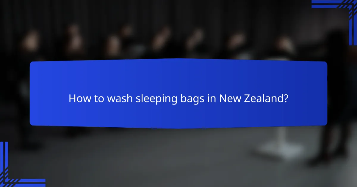 How to wash sleeping bags in New Zealand?