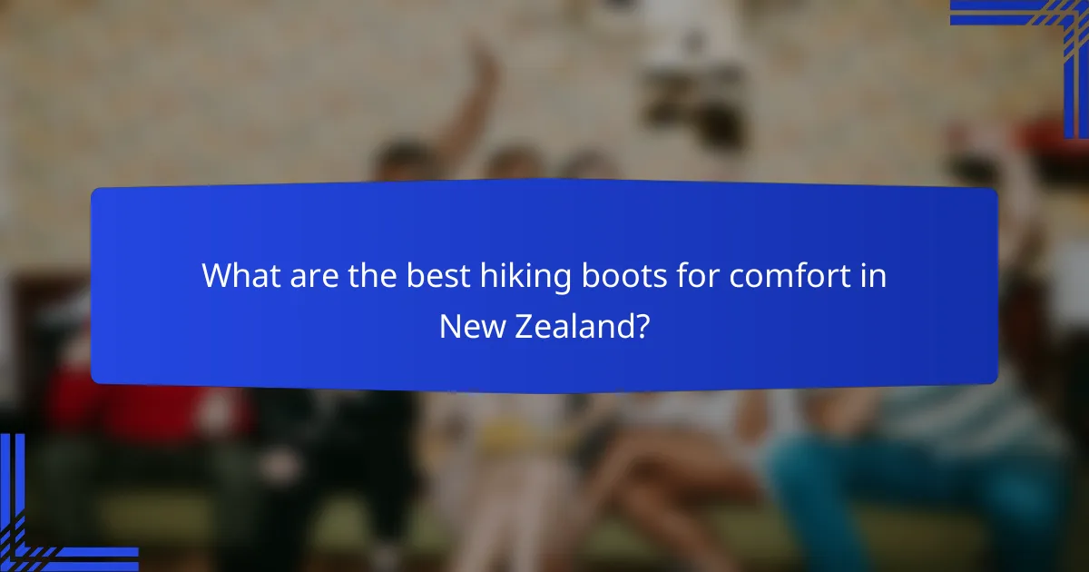 What are the best hiking boots for comfort in New Zealand?