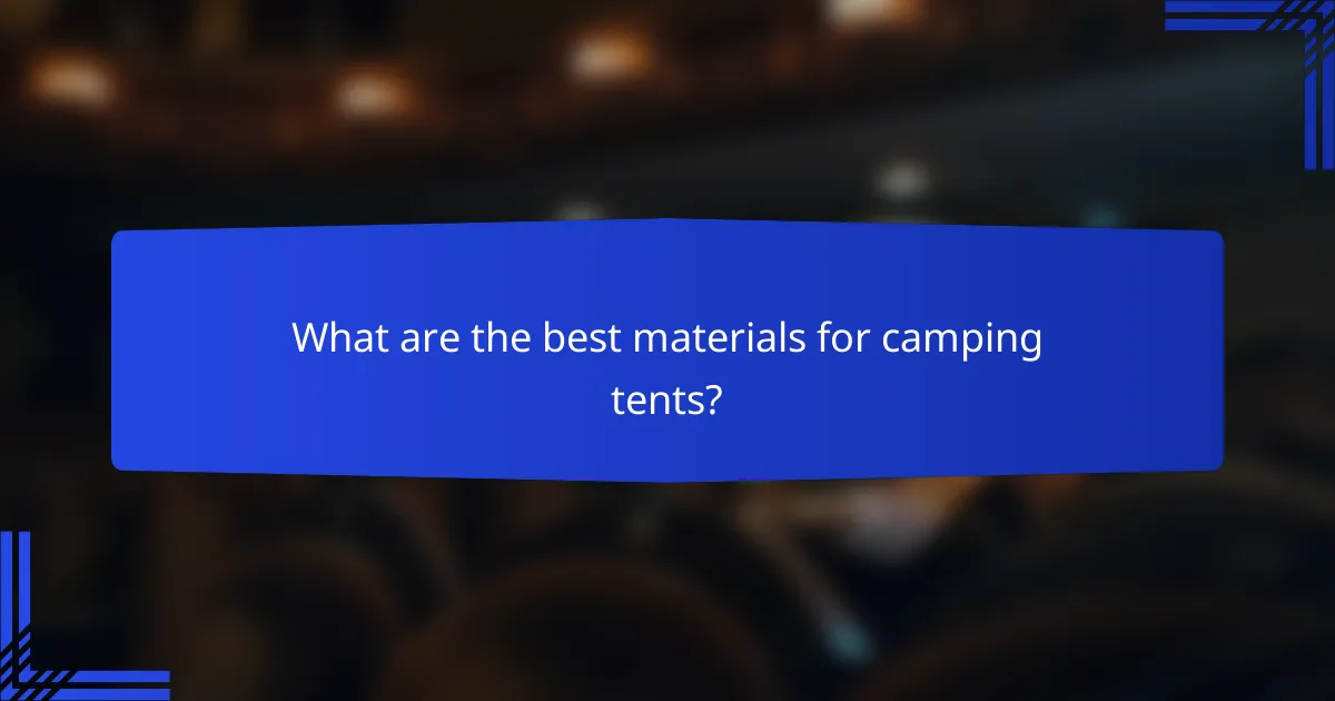 What are the best materials for camping tents?