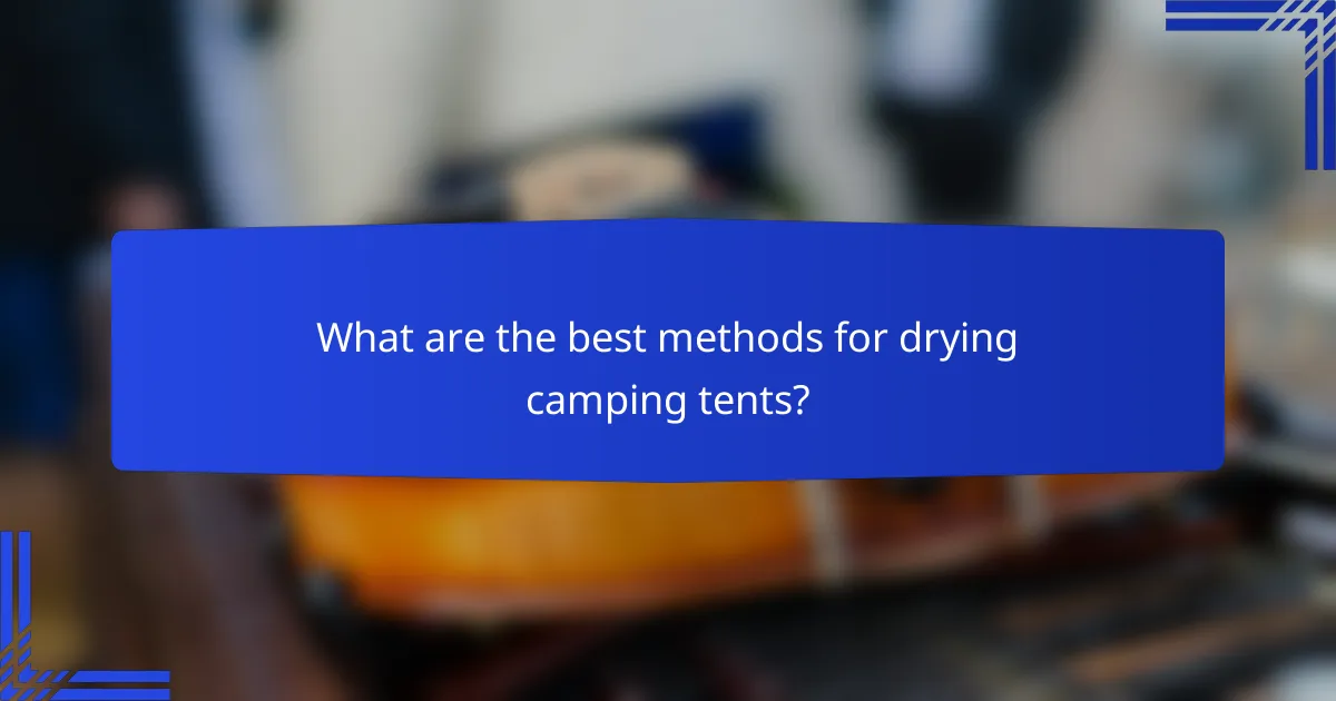 What are the best methods for drying camping tents?