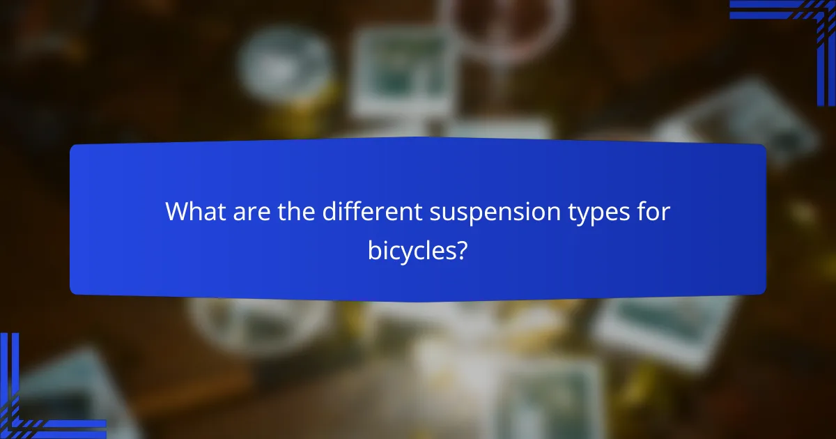 What are the different suspension types for bicycles?