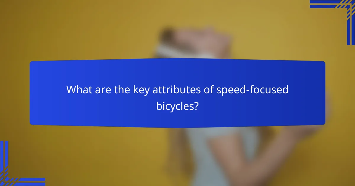 What are the key attributes of speed-focused bicycles?