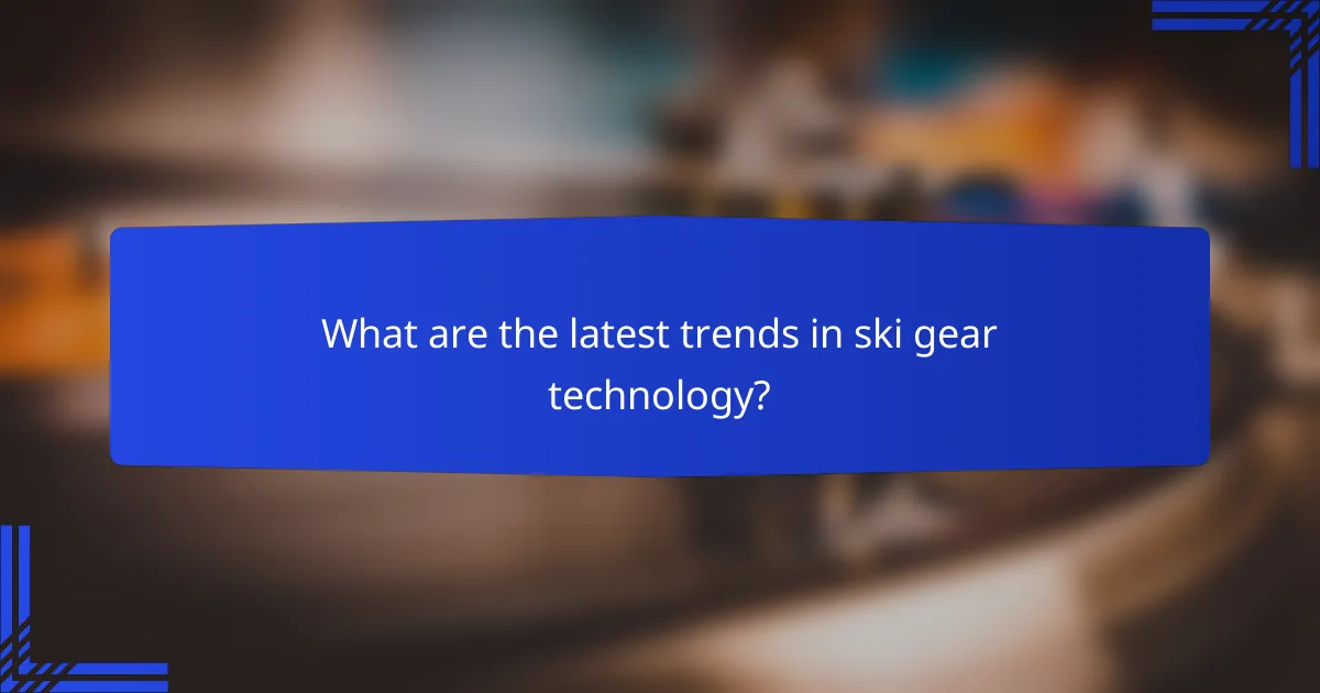 What are the latest trends in ski gear technology?