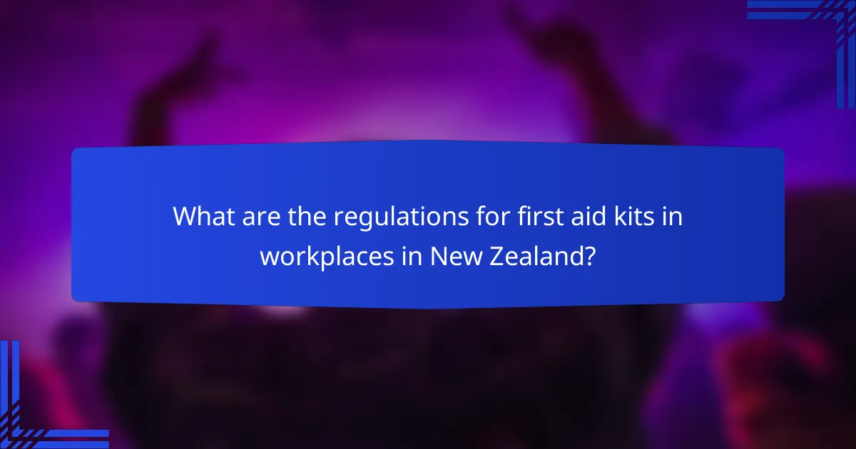 What are the regulations for first aid kits in workplaces in New Zealand?