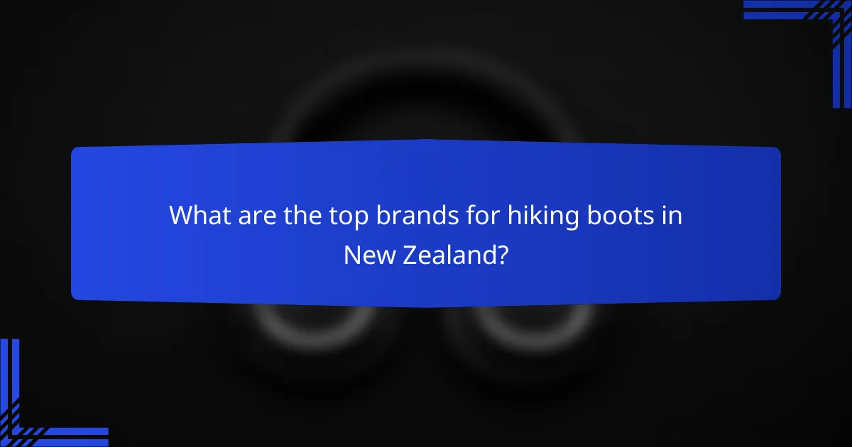 What are the top brands for hiking boots in New Zealand?