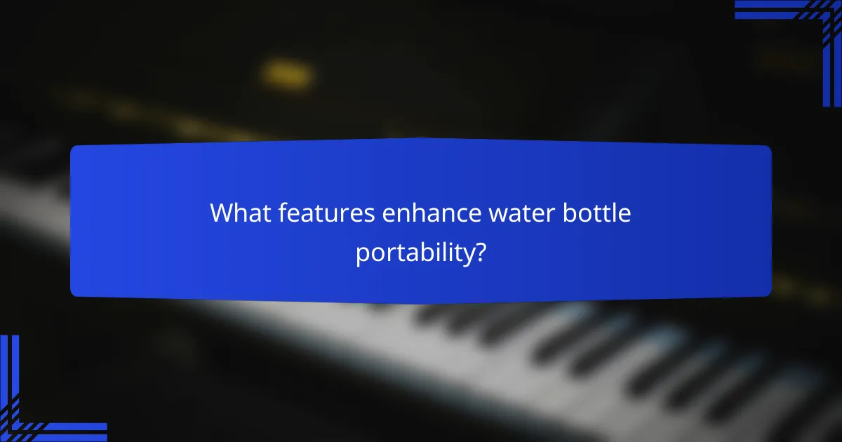 What features enhance water bottle portability?
