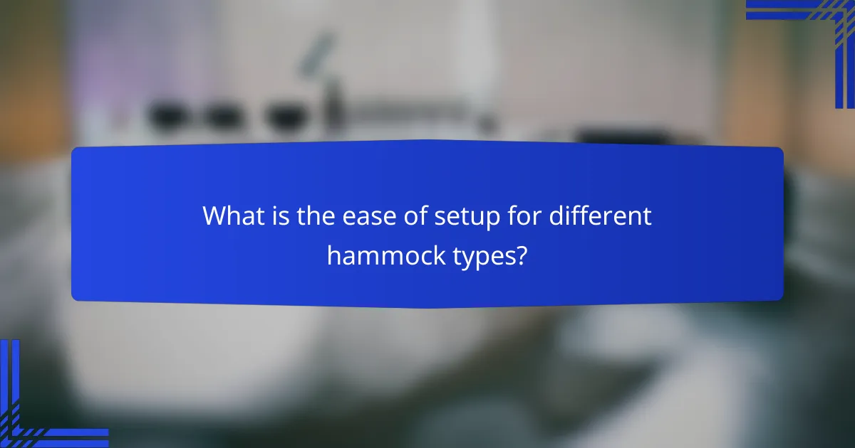 What is the ease of setup for different hammock types?