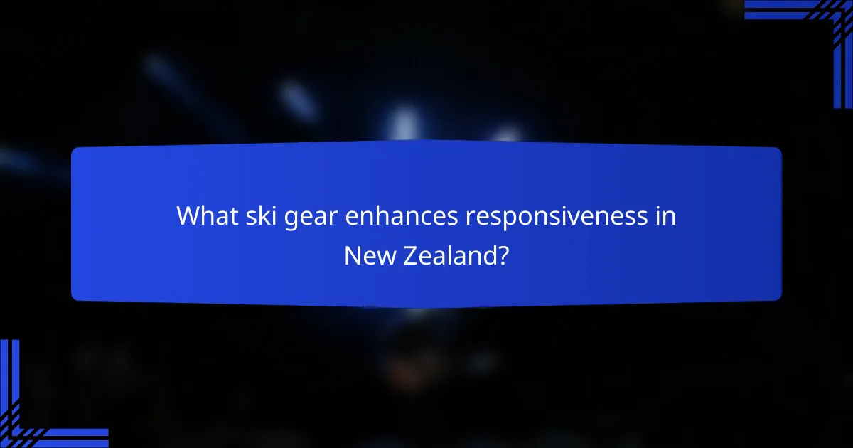 What ski gear enhances responsiveness in New Zealand?