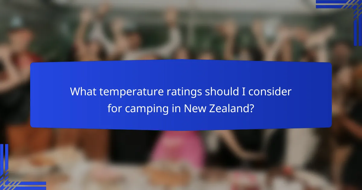 What temperature ratings should I consider for camping in New Zealand?